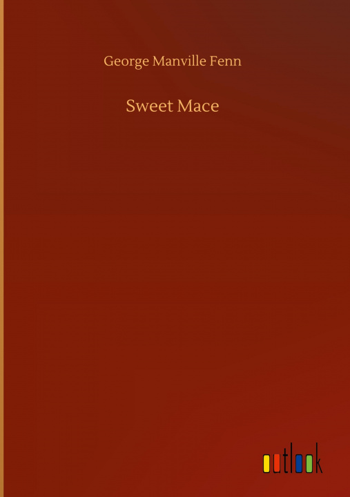 Knjiga Sweet Mace George Manville Fenn