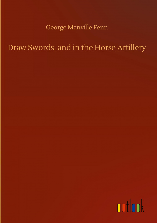 Knjiga Draw Swords! and in the Horse Artillery 