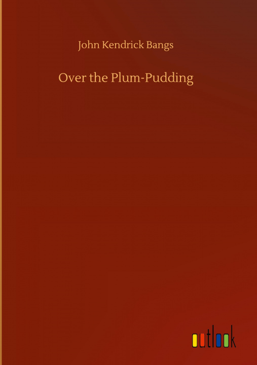 Knjiga Over the Plum-Pudding John Kendrick Bangs