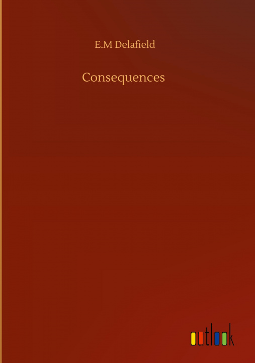 Knjiga Consequences E. M. Delafield