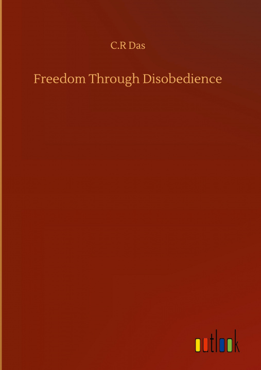 Knjiga Freedom Through Disobedience C. R. Das