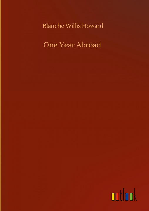 Książka One Year Abroad Blanche Willis Howard