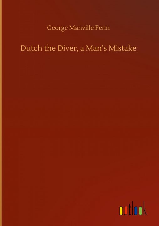 Knjiga Dutch the Diver, a Man's Mistake George Manville Fenn