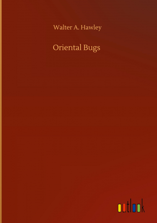 Knjiga Oriental Bugs Walter A. Hawley