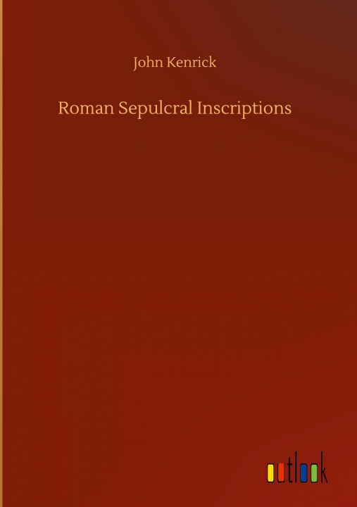 Book Roman Sepulcral Inscriptions John Kenrick