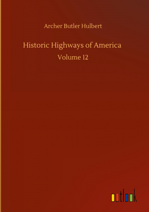 Buch Historic Highways of America Archer Butler Hulbert