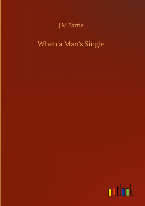 Libro When a Man's Single James Matthew Barrie