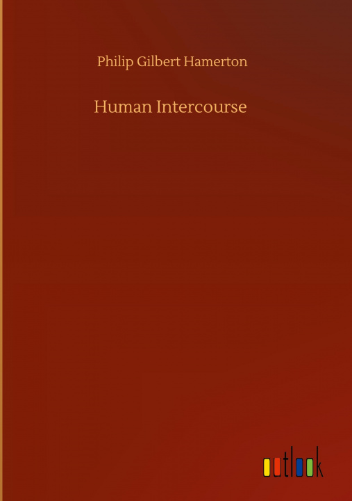 Knjiga Human Intercourse Philip Gilbert Hamerton