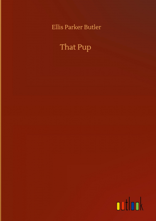 Knjiga That Pup Ellis Parker Butler