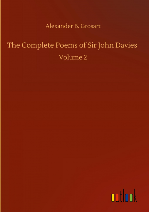 Knjiga Complete Poems of Sir John Davies Alexander B. Grosart