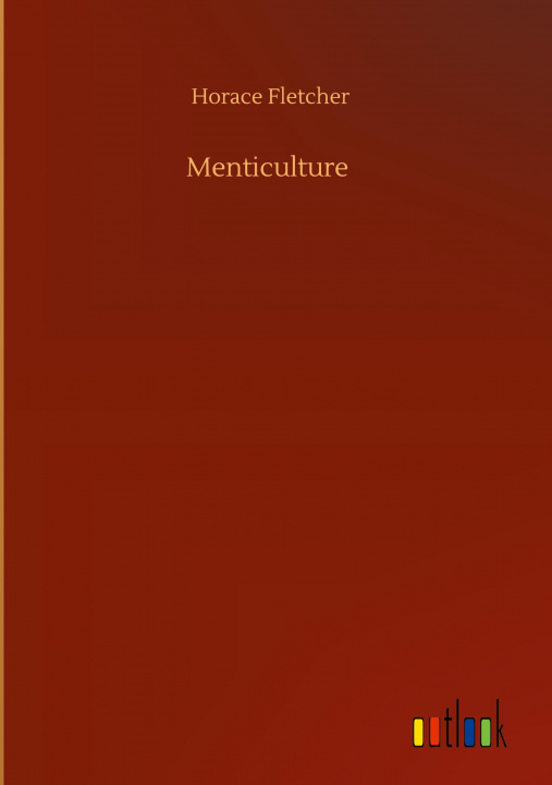 Knjiga Menticulture Horace Fletcher
