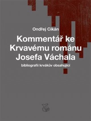 Könyv Kommentář ke Krvavému románu Josefa Váchala Ondřej Cikán