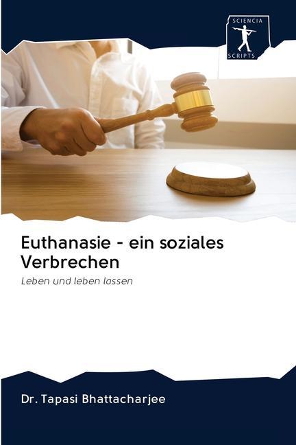 Buch Euthanasie - ein soziales Verbrechen Bhattacharjee Dr. Tapasi Bhattacharjee