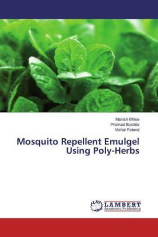 Knjiga Mosquito Repellent Emulgel Using Poly-Herbs Bhise Manish Bhise