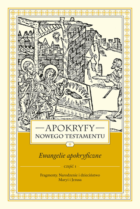 Kniha Apokryfy Nowego Testamentu Ewangelie apokryficzne Tom 1 Część 1 Starowieyski Marek