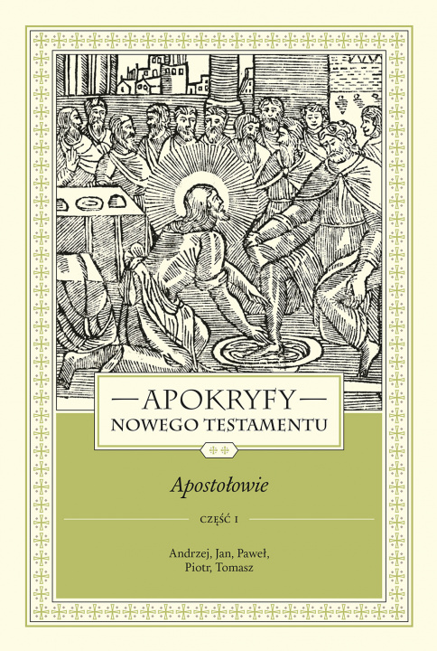 Könyv Apokryfy Nowego Testamentu Apostołowie. Tom 2 Część 1 ks. Starowieyski Marek