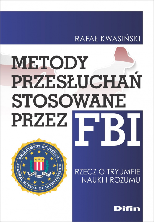 Knjiga Metody przesłuchań stosowane przez FBI Kwasiński Rafał