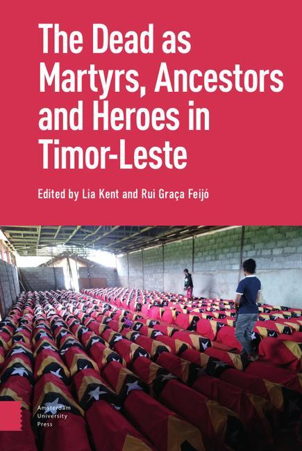 Książka Dead as Ancestors, Martyrs, and Heroes in Timor-Leste 