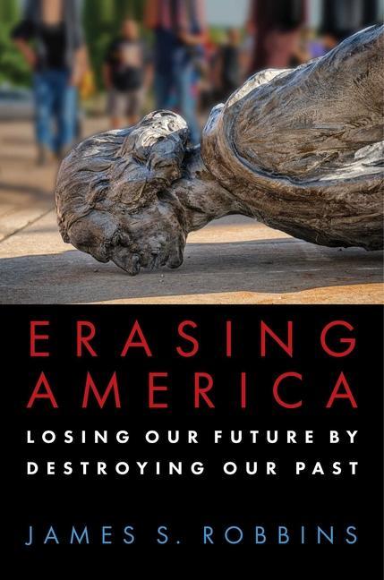 Kniha Erasing America: Losing Our Future by Destroying Our Past 