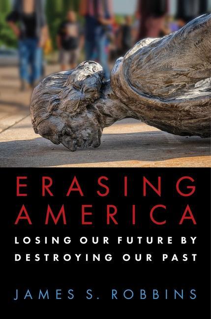 Buch Erasing America: Losing Our Future by Destroying Our Past 