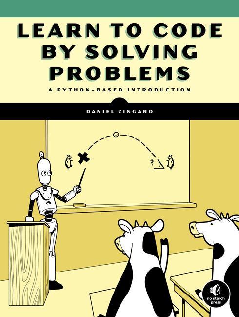 Книга Learn To Code By Solving Problems 