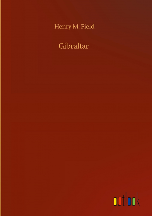 Knjiga Gibraltar Henry M. Field