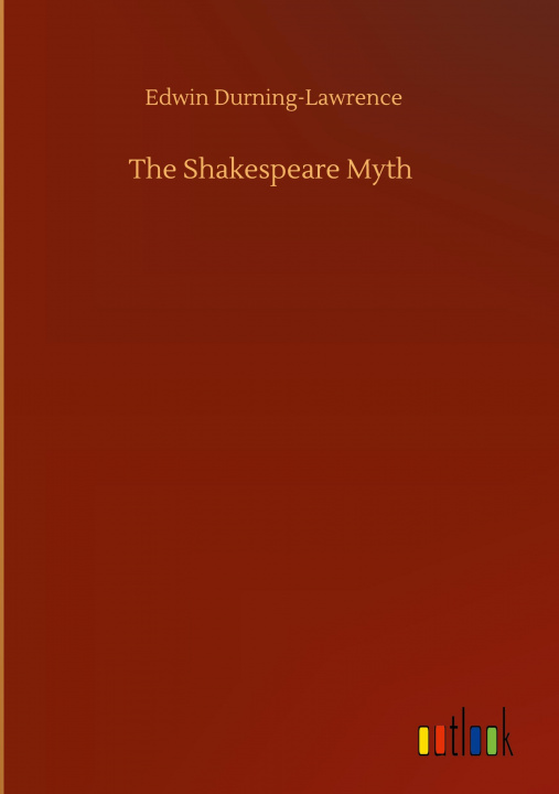 Knjiga Shakespeare Myth Edwin Durning-Lawrence