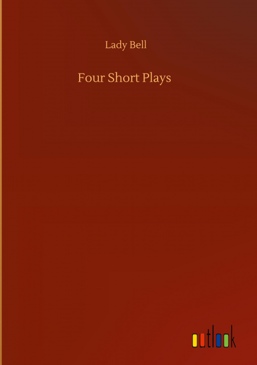 Knjiga Four Short Plays Lady Bell