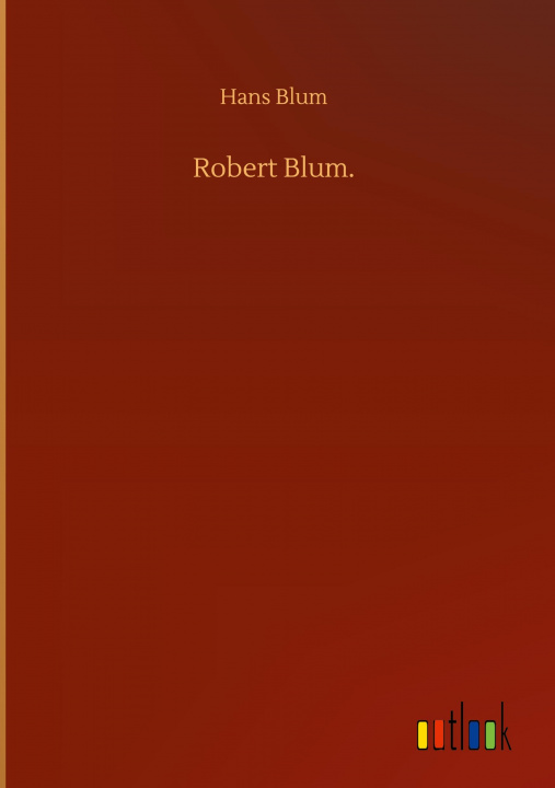 Knjiga Robert Blum. Hans Blum