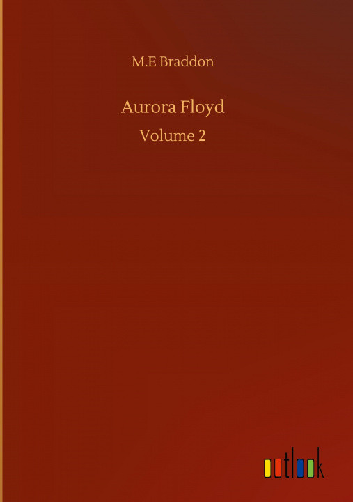 Knjiga Aurora Floyd M. E. Braddon