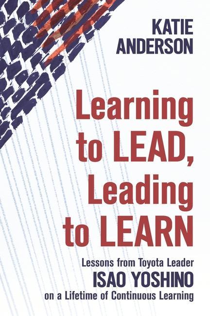 Kniha Learning to Lead, Leading to Learn Isao Yoshino