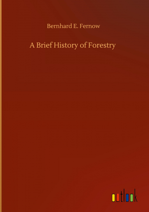 Buch Brief History of Forestry Bernhard E. Fernow