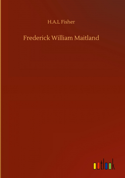 Knjiga Frederick William Maitland H. A. L. Fisher