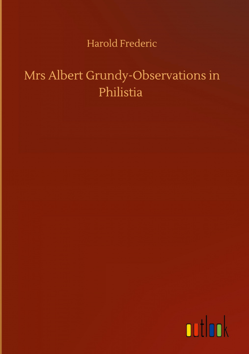 Könyv Mrs Albert Grundy-Observations in Philistia 