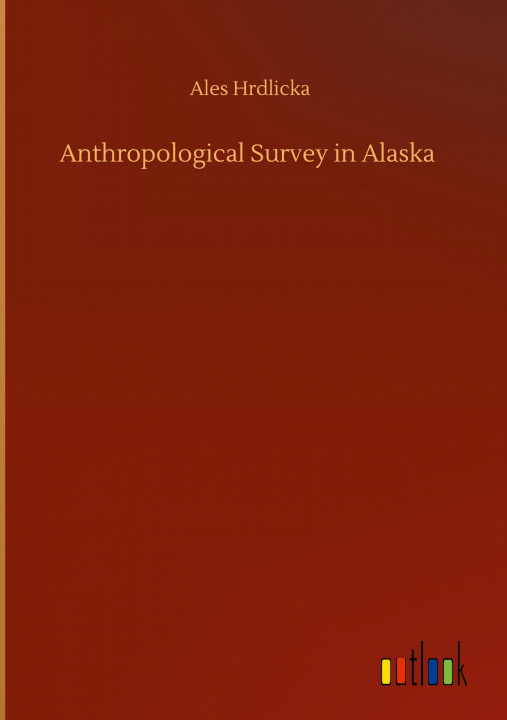Knjiga Anthropological Survey in Alaska Ales Hrdlicka