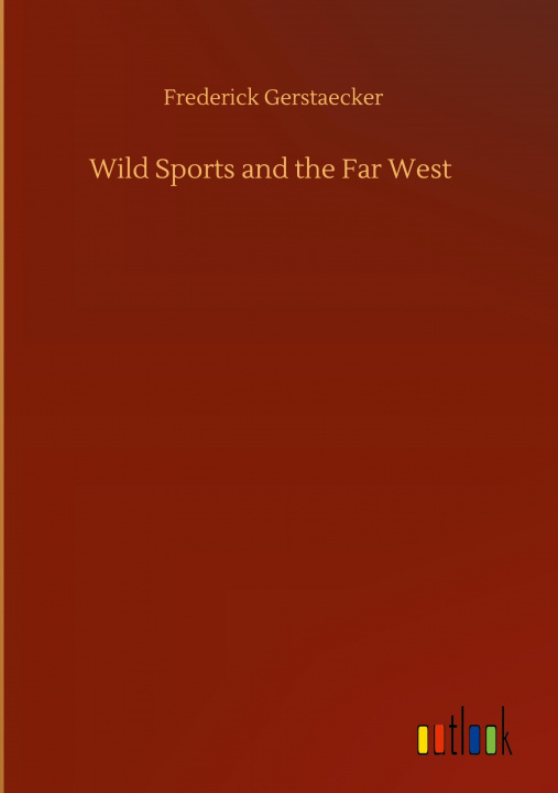 Kniha Wild Sports and the Far West 