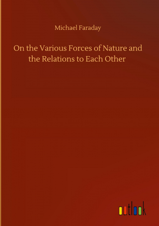 Könyv On the Various Forces of Nature and the Relations to Each Other 