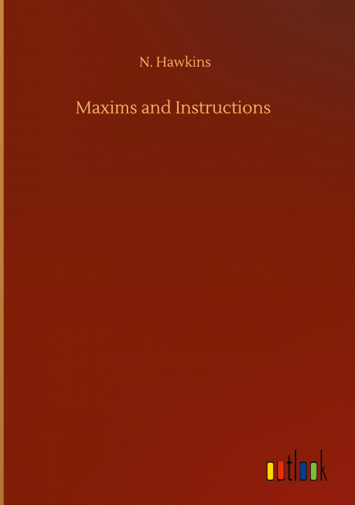 Book Maxims and Instructions N. Hawkins