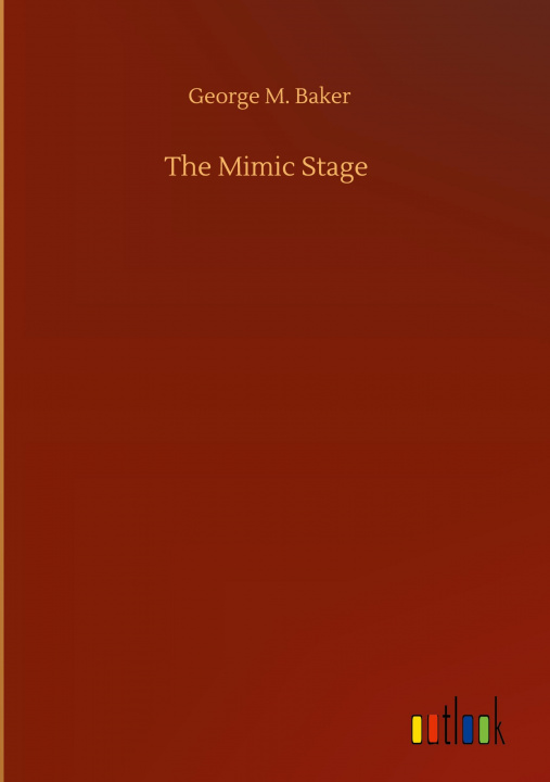 Knjiga Mimic Stage George M. Baker