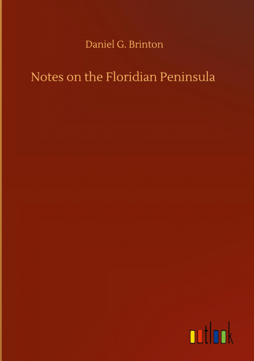 Knjiga Notes on the Floridian Peninsula Daniel G. Brinton