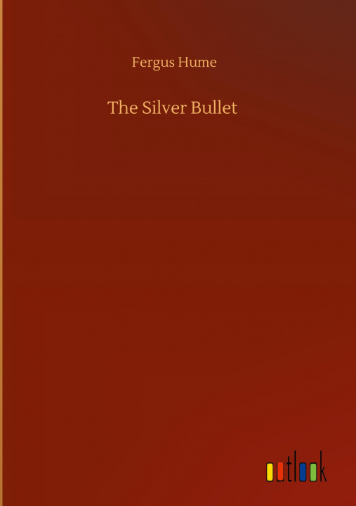 Knjiga Silver Bullet Fergus Hume