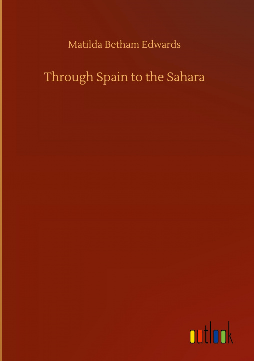 Book Through Spain to the Sahara Matilda Betham Edwards