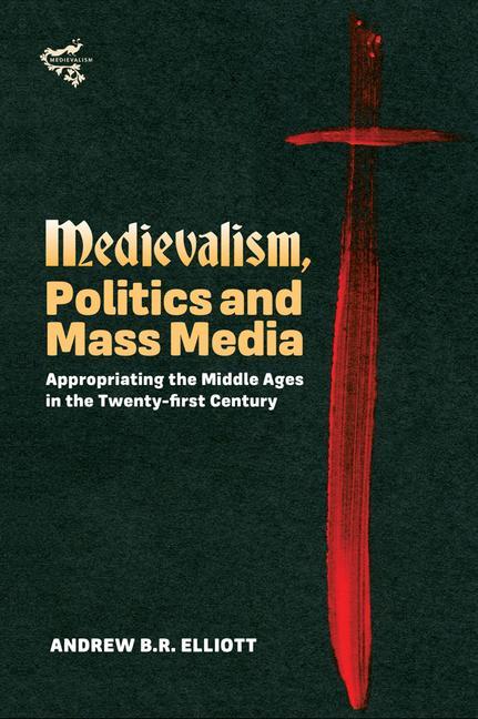 Buch Medievalism, Politics and Mass Media Andrew B R Elliott
