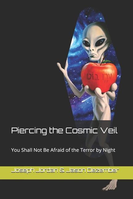 Книга Piercing the Cosmic Veil: You Shall Not Be Afraid of the Terror by Night Joseph G. Jordan