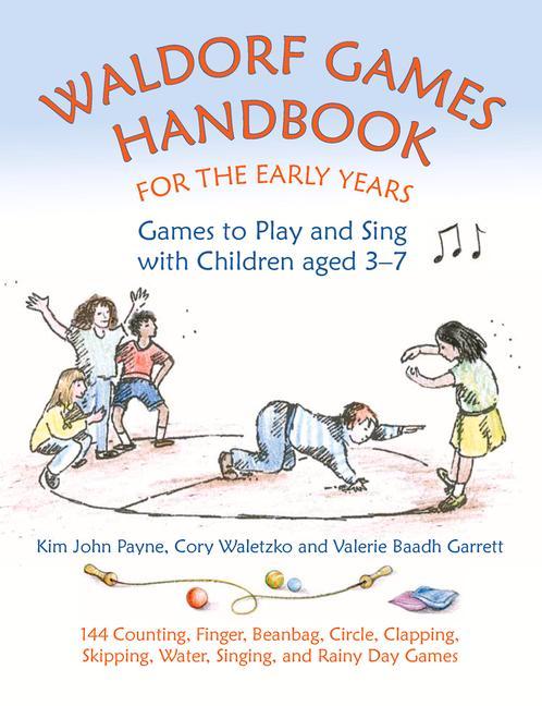 Carte Waldorf Games Handbook for the Early Years - Games to Play & Sing with Children aged 3 to 7 Kim John Payne