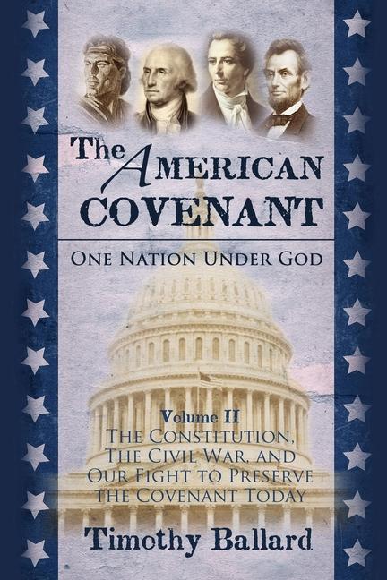 Kniha The American Covenant Volume 2: The Constitution, The Civil War, and our fight to preserve the Covenant today 