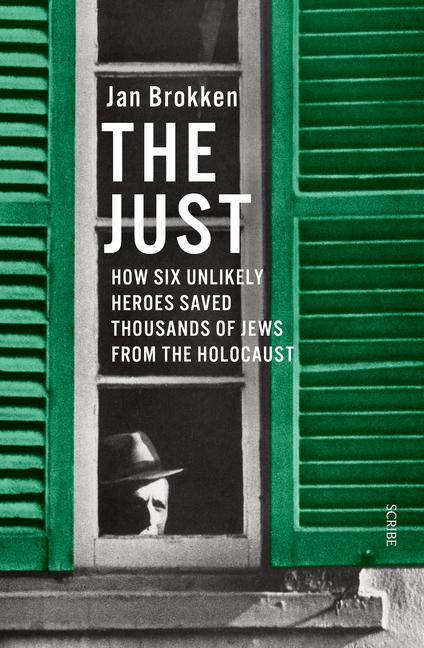 Книга The Just: How Six Unlikely Heroes Saved Thousands of Jews from the Holocaust 
