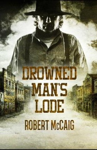 Knjiga Drowned Man's Lode Robert McCaig