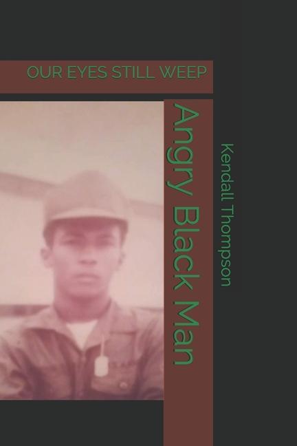 Knjiga Angry Black Man: Our Eyes Still Weep Kendall Thompson