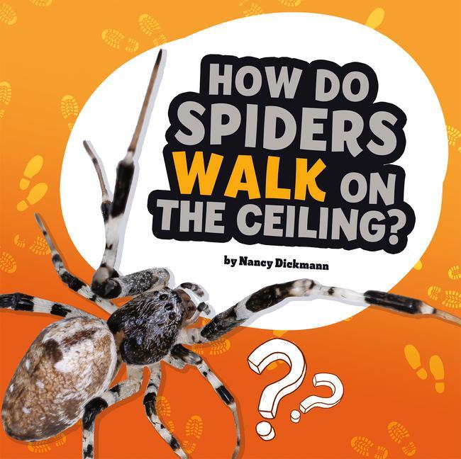 Knjiga How Do Spiders Walk on the Ceiling?: Answering Kids' Questions Dickmann
